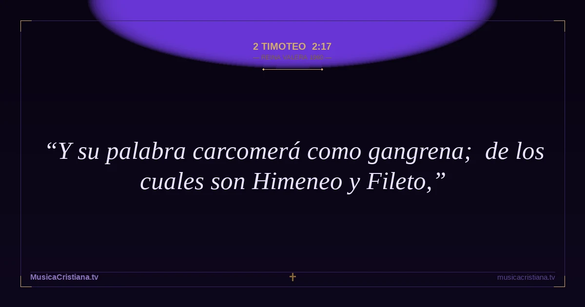 2 Timoteo 2:17 — Biblia Reina Valera 1960 — MusicaCristiana.tv