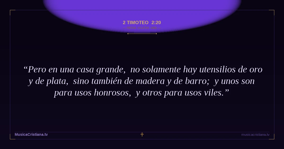 2 Timoteo 2:20 — Biblia Reina Valera 1960 — MusicaCristiana.tv
