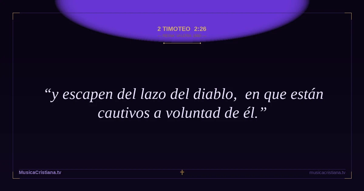 2 Timoteo 2:26 — Biblia Reina Valera 1960 — MusicaCristiana.tv