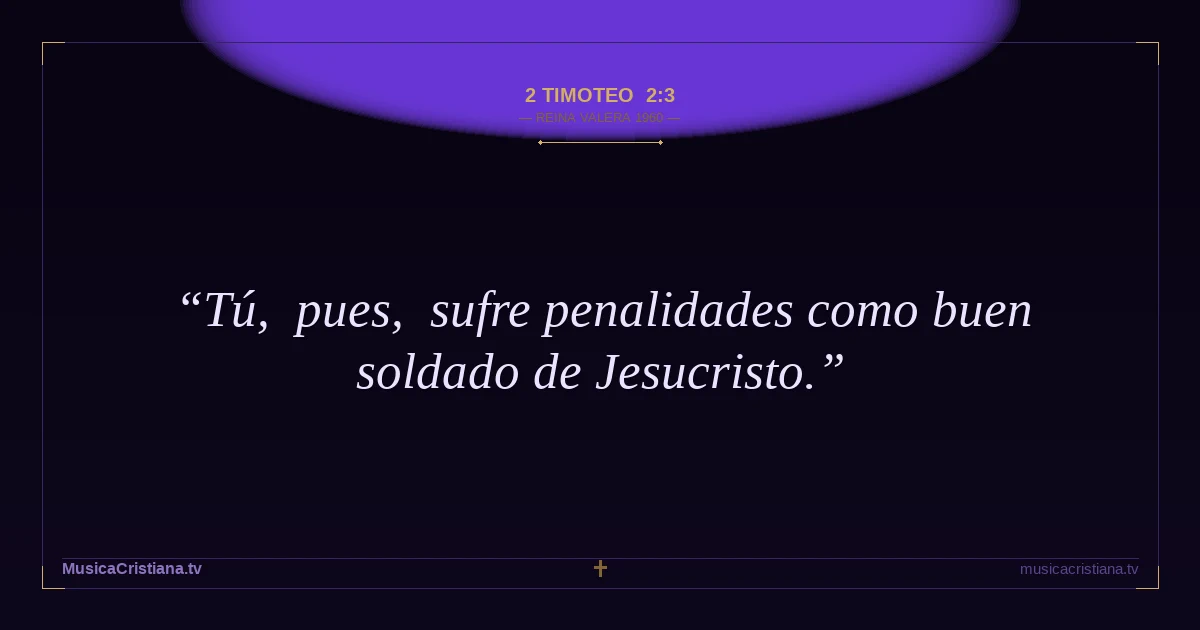 2 Timoteo 2:3 — Biblia Reina Valera 1960 — MusicaCristiana.tv
