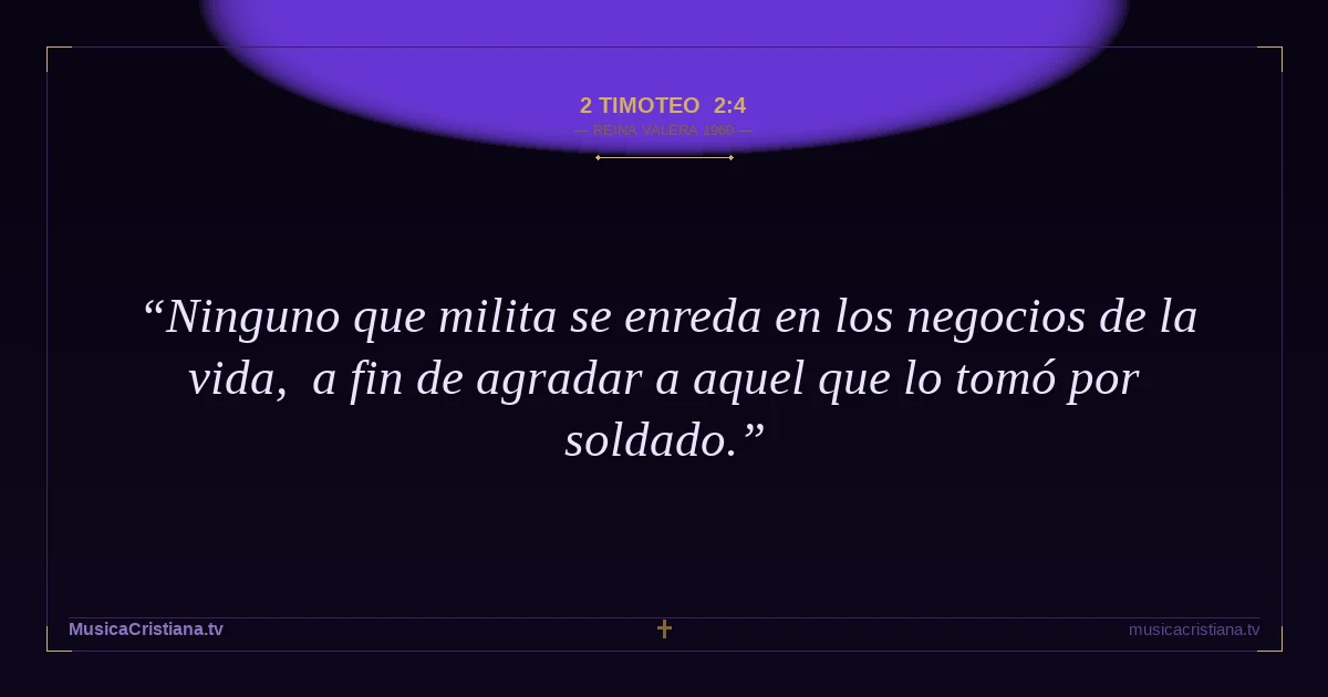 2 Timoteo 2:4 — Biblia Reina Valera 1960 — MusicaCristiana.tv