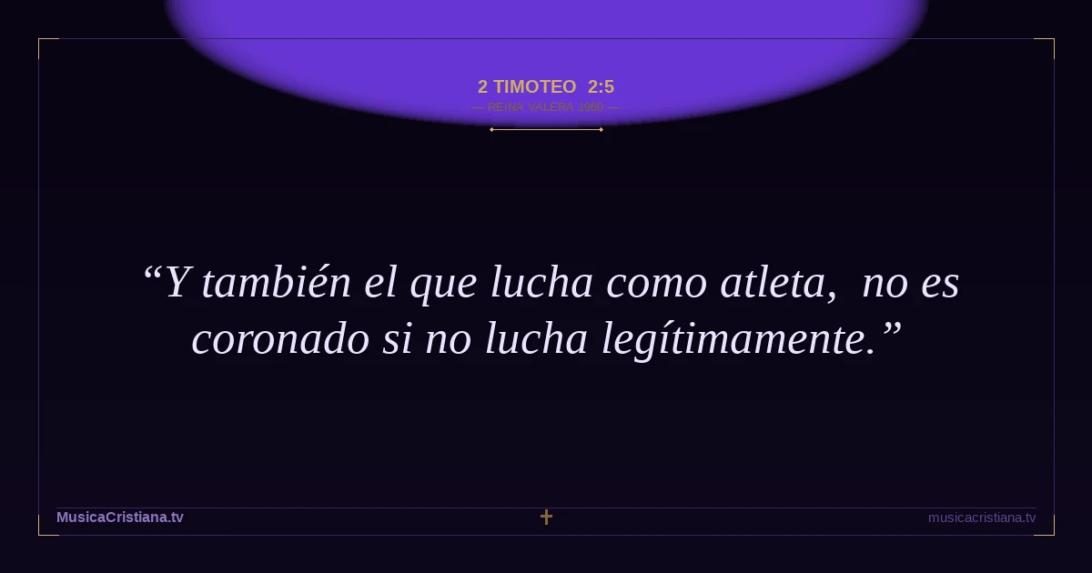 2 Timoteo 2:5 — Biblia Reina Valera 1960 — MusicaCristiana.tv