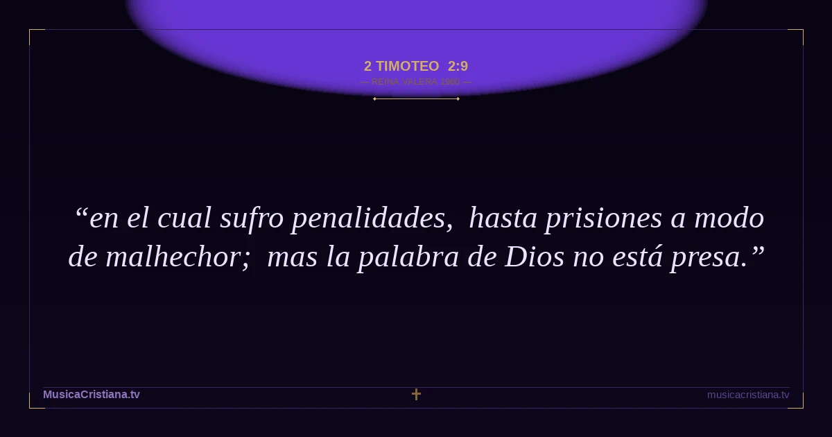 2 Timoteo 2:9 — Biblia Reina Valera 1960 — MusicaCristiana.tv
