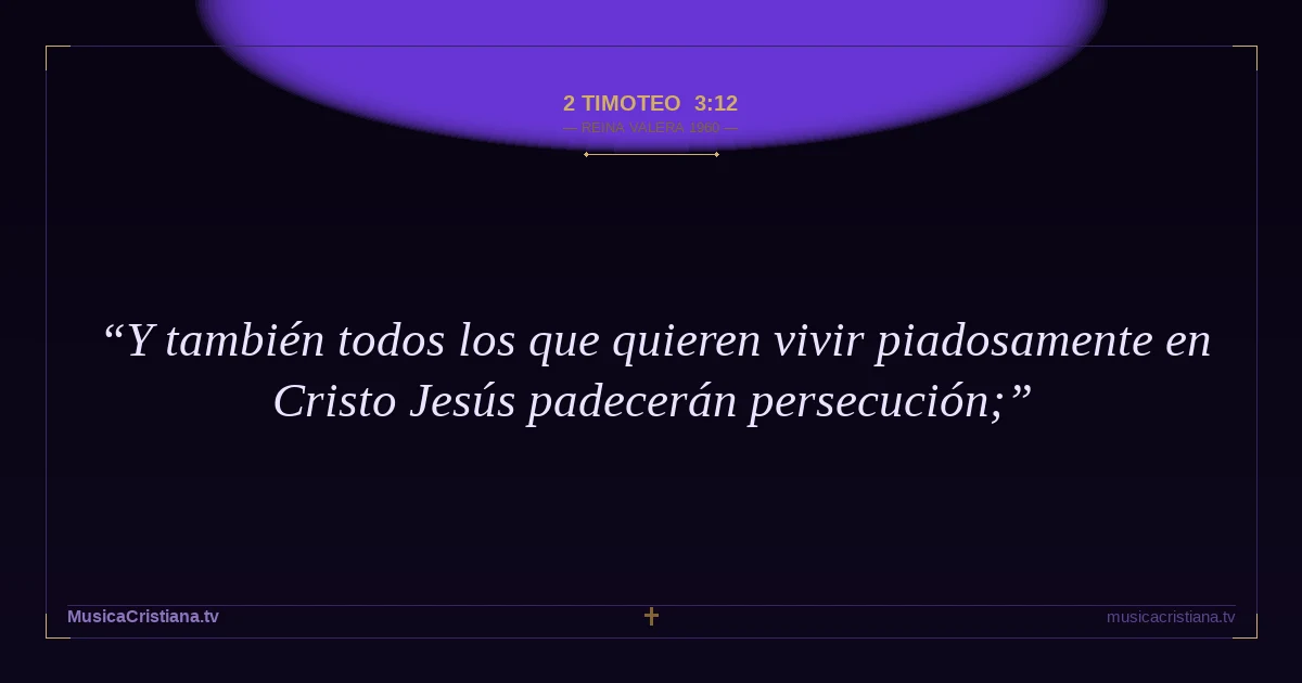 2 Timoteo 3:12 — Biblia Reina Valera 1960 — MusicaCristiana.tv