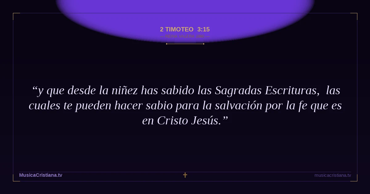 2 Timoteo 3:15 — Biblia Reina Valera 1960 — MusicaCristiana.tv