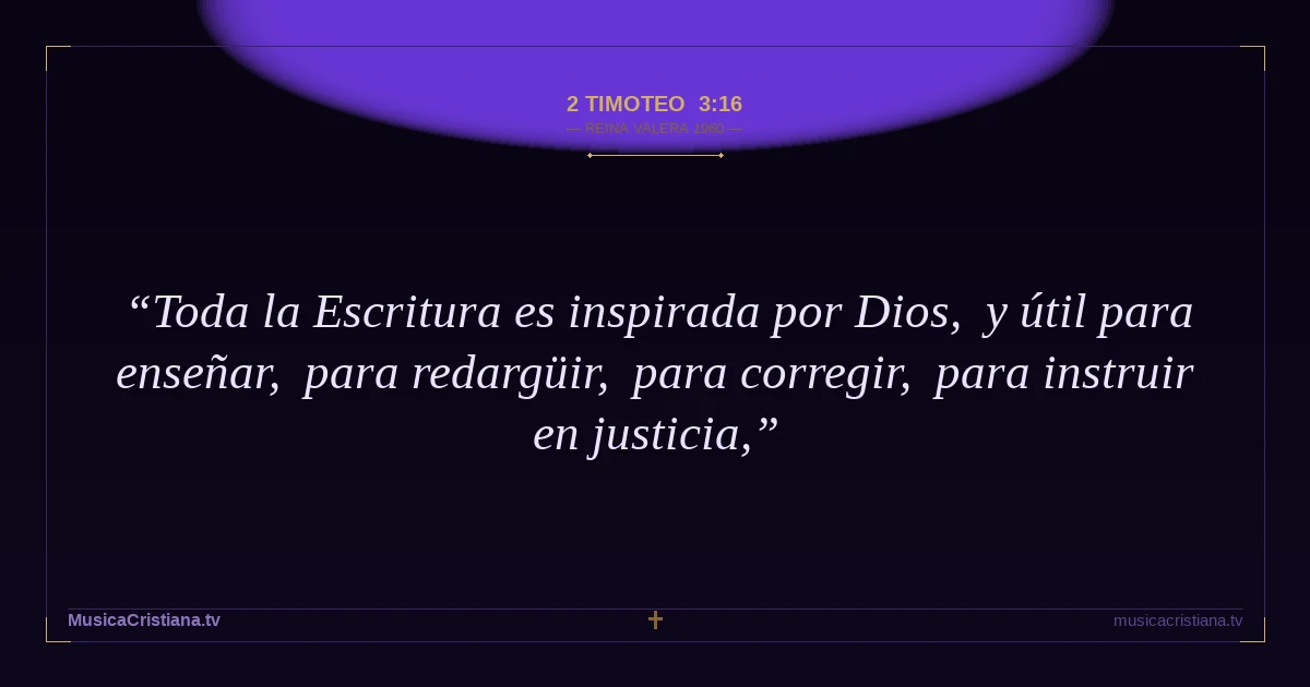 2 Timoteo 3:16 — Biblia Reina Valera 1960 — MusicaCristiana.tv