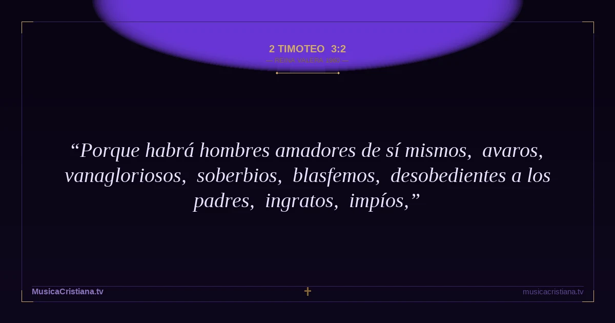 2 Timoteo 3:2 — Biblia Reina Valera 1960 — MusicaCristiana.tv