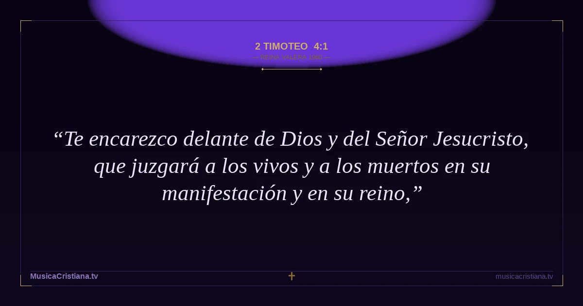 2 Timoteo 4:1 — Biblia Reina Valera 1960 — MusicaCristiana.tv