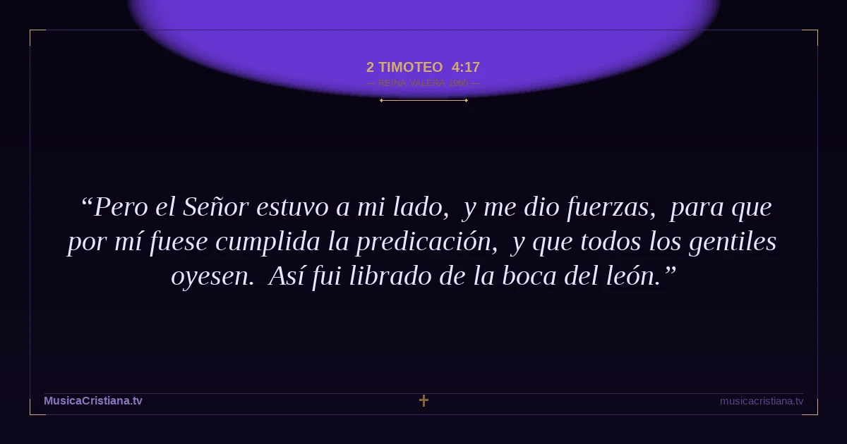 2 Timoteo 4:17 — Biblia Reina Valera 1960 — MusicaCristiana.tv