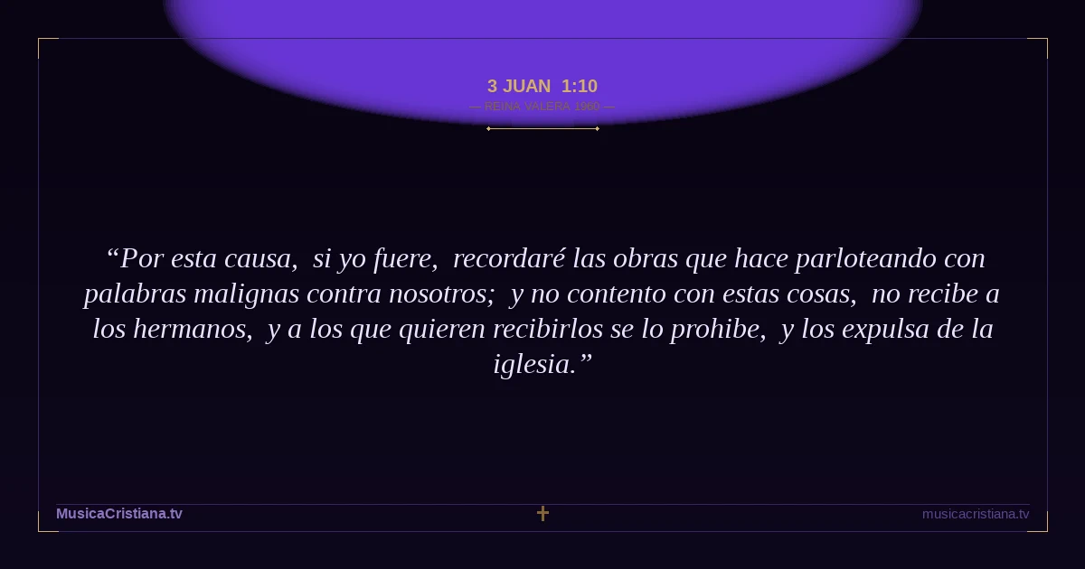 3 Juan 1:10 — Biblia Reina Valera 1960 — MusicaCristiana.tv