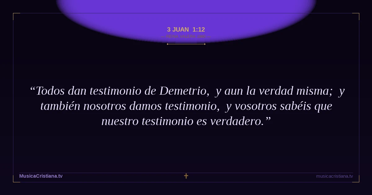 3 Juan 1:12 — Biblia Reina Valera 1960 — MusicaCristiana.tv