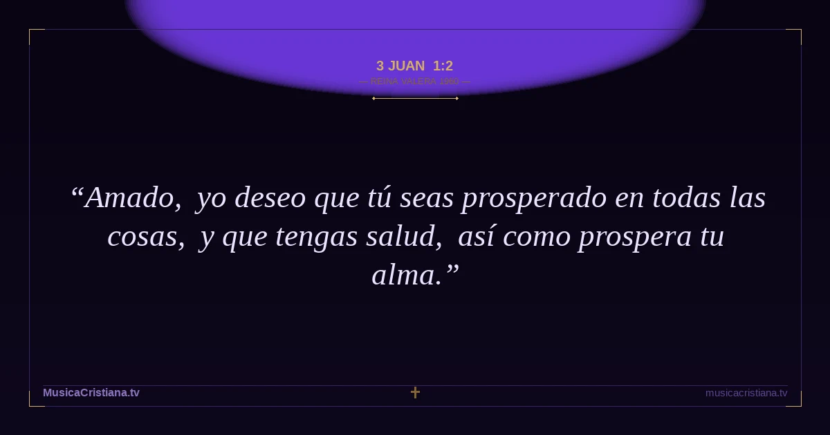 3 Juan 1:2 — Biblia Reina Valera 1960 — MusicaCristiana.tv