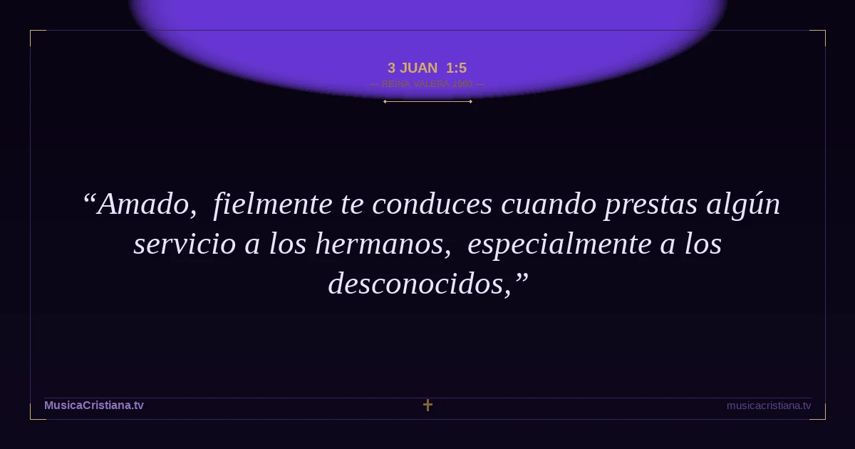 3 Juan 1:5 — Biblia Reina Valera 1960 — MusicaCristiana.tv