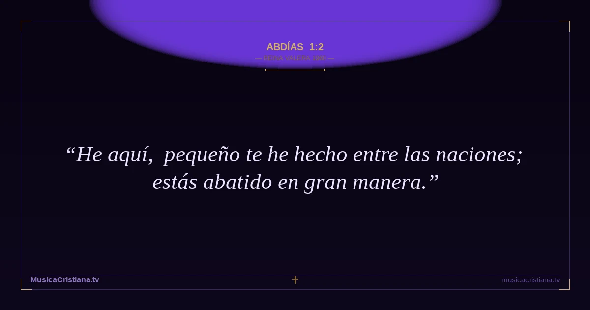 Abdías 1:2 — Biblia Reina Valera 1960 — MusicaCristiana.tv