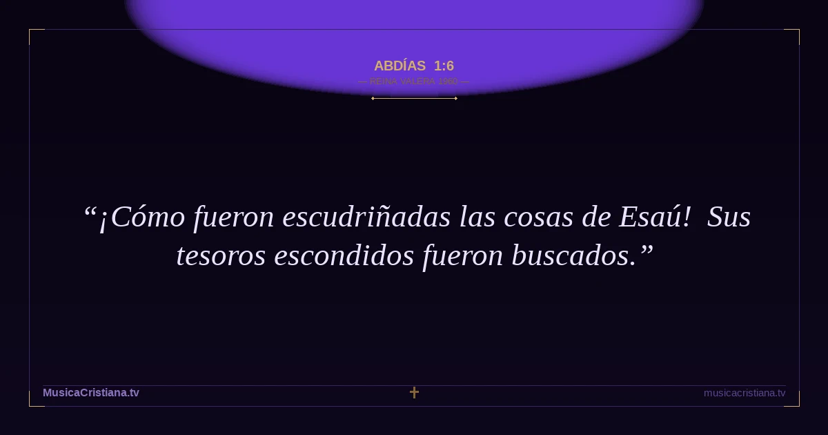 Abdías 1:6 — Biblia Reina Valera 1960 — MusicaCristiana.tv