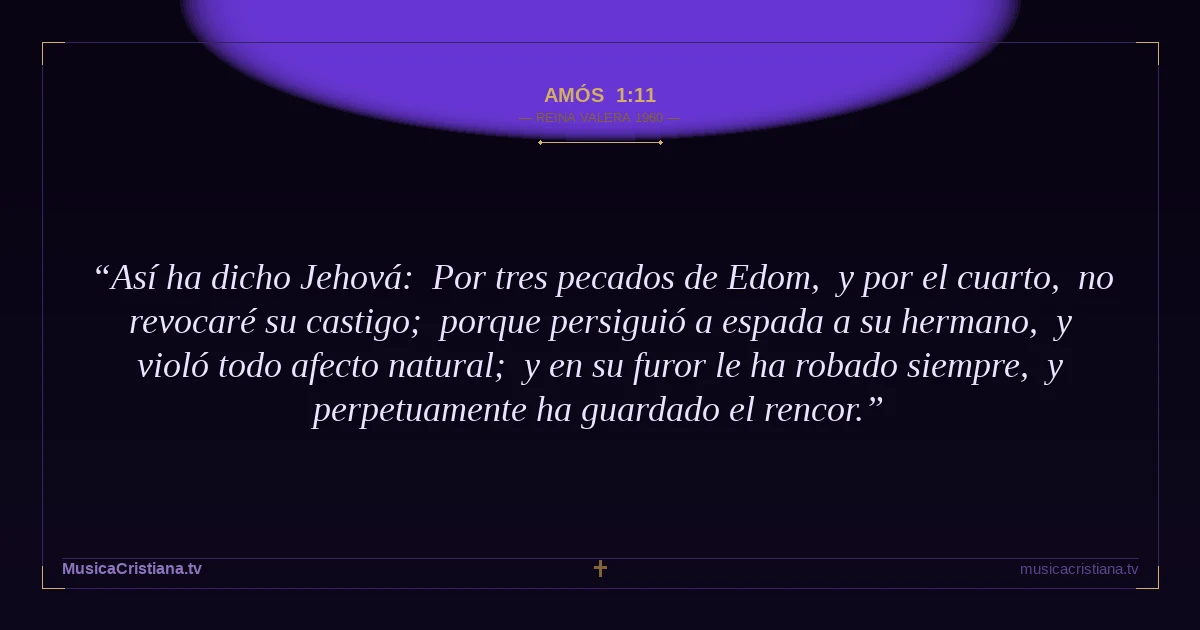 Amós 1:11 — Biblia Reina Valera 1960 — MusicaCristiana.tv