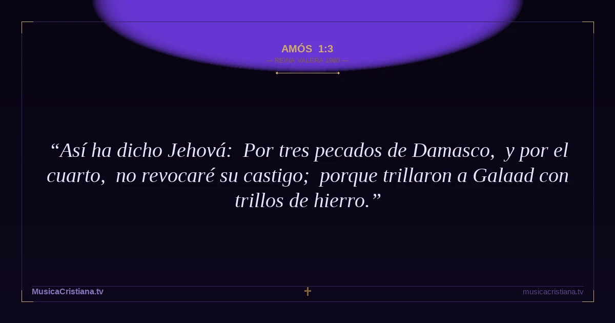 Amós 1:3 — Biblia Reina Valera 1960 — MusicaCristiana.tv