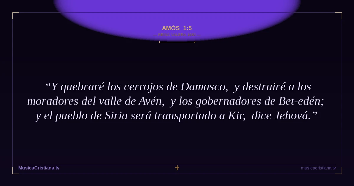 Amós 1:5 — Biblia Reina Valera 1960 — MusicaCristiana.tv