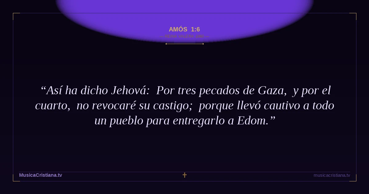 Amós 1:6 — Biblia Reina Valera 1960 — MusicaCristiana.tv