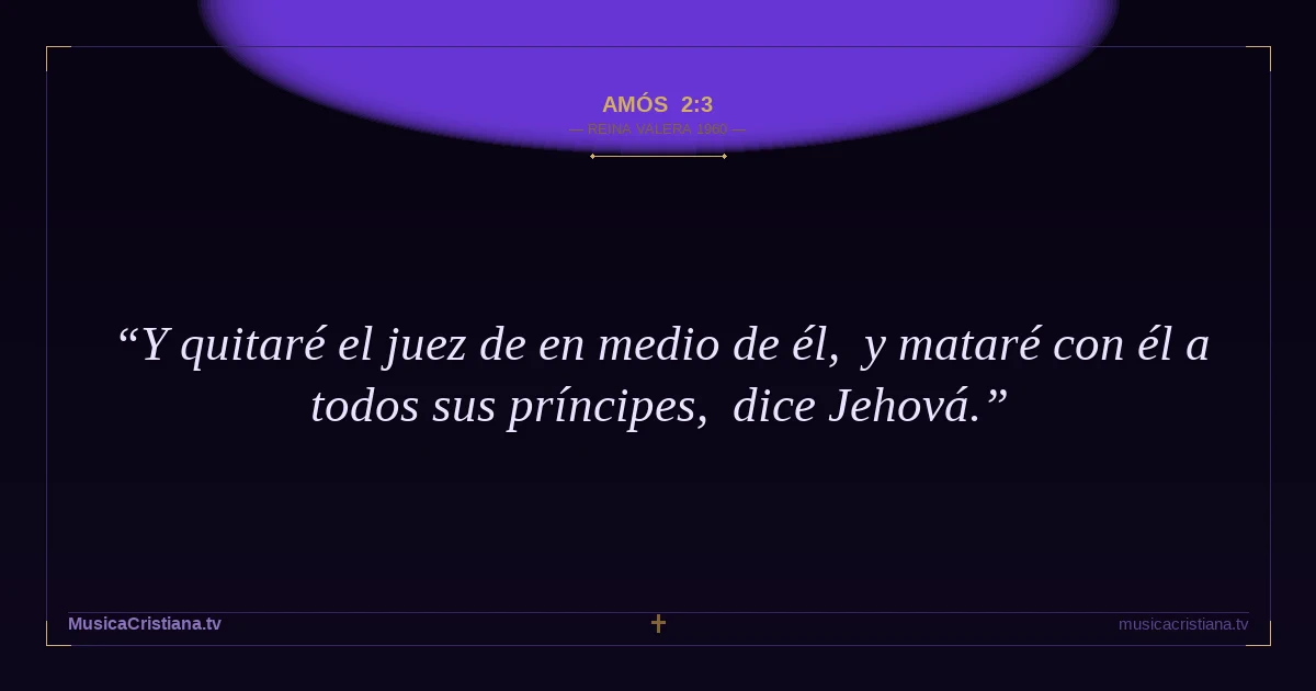 Amós 2:3 — Biblia Reina Valera 1960 — MusicaCristiana.tv