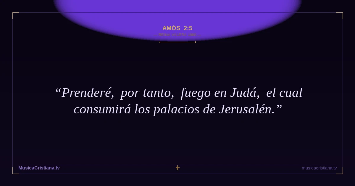 Amós 2:5 — Biblia Reina Valera 1960 — MusicaCristiana.tv