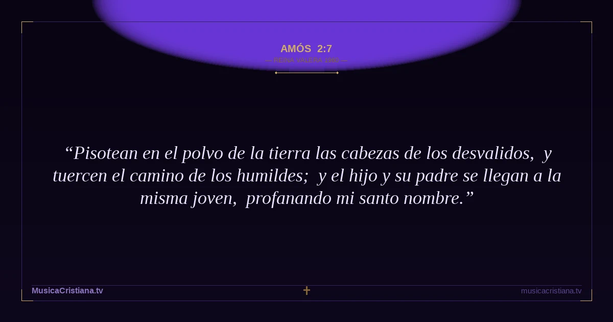 Amós 2:7 — Biblia Reina Valera 1960 — MusicaCristiana.tv