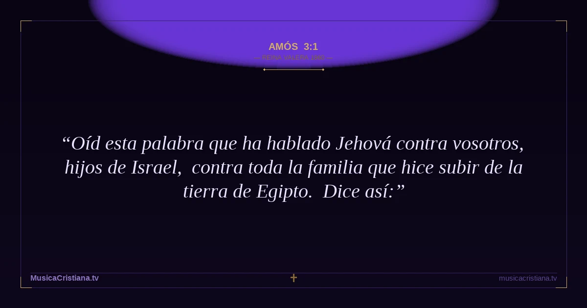 Amós 3:1 — Biblia Reina Valera 1960 — MusicaCristiana.tv
