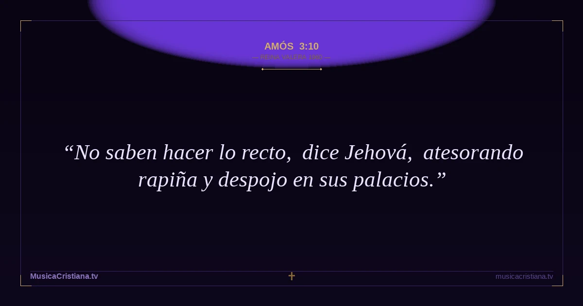 Amós 3:10 — Biblia Reina Valera 1960 — MusicaCristiana.tv