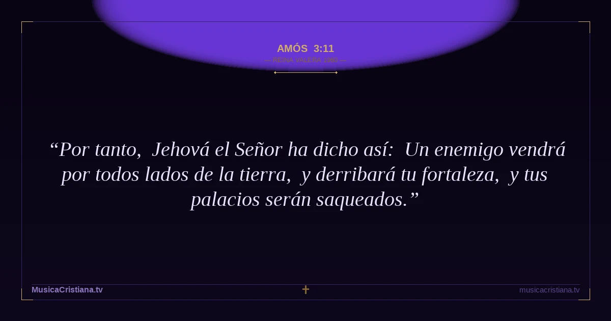 Amós 3:11 — Biblia Reina Valera 1960 — MusicaCristiana.tv