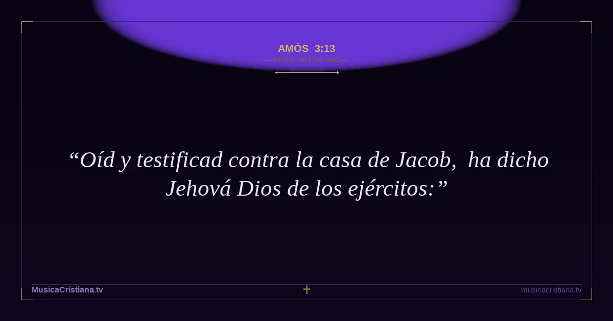 Amós 3:13 — Biblia Reina Valera 1960 — MusicaCristiana.tv