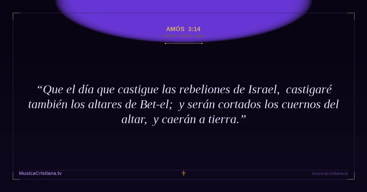Amós 3:14 — Biblia Reina Valera 1960 — MusicaCristiana.tv