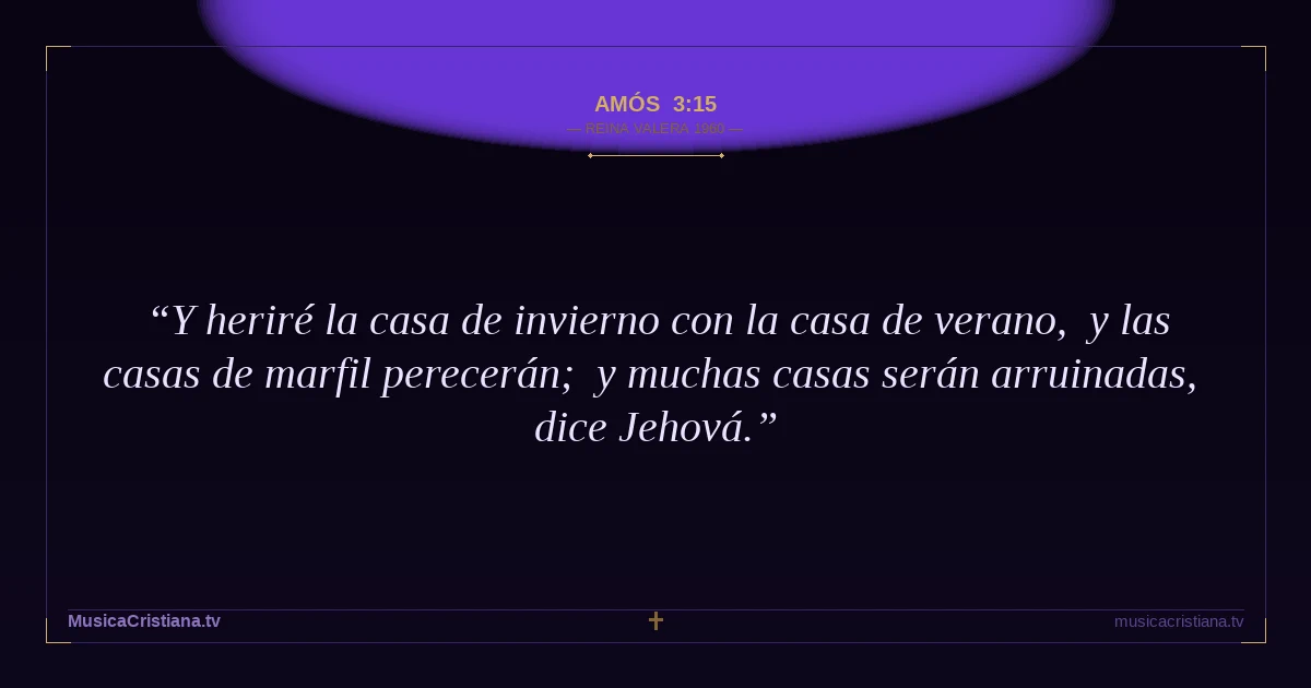 Amós 3:15 — Biblia Reina Valera 1960 — MusicaCristiana.tv