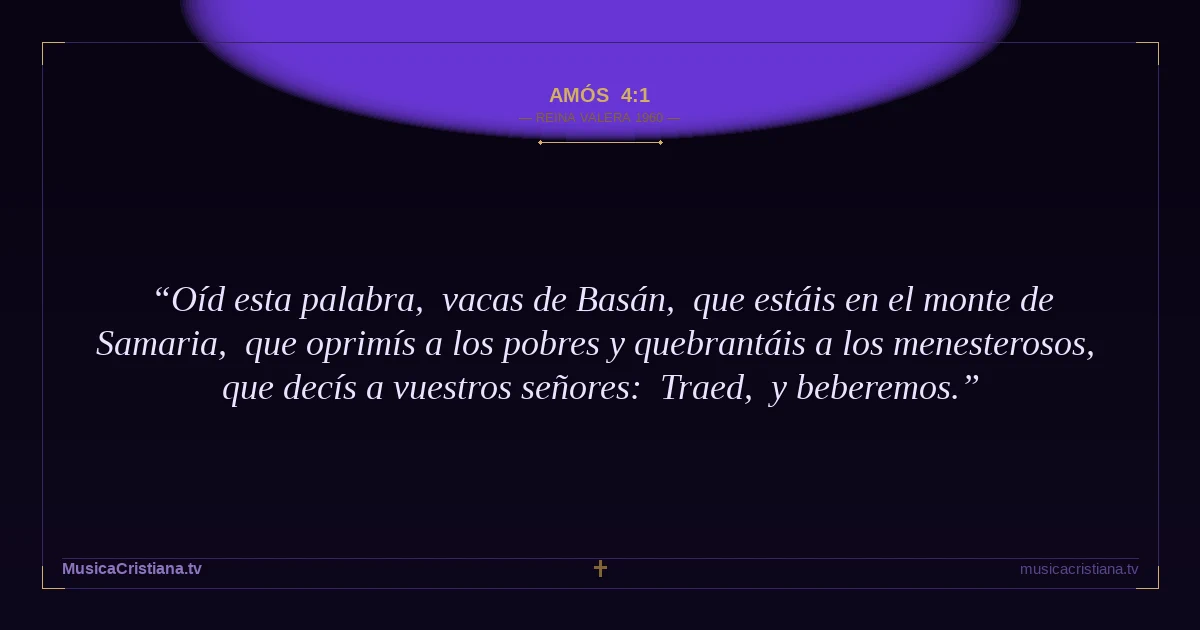 Amós 4:1 — Biblia Reina Valera 1960 — MusicaCristiana.tv