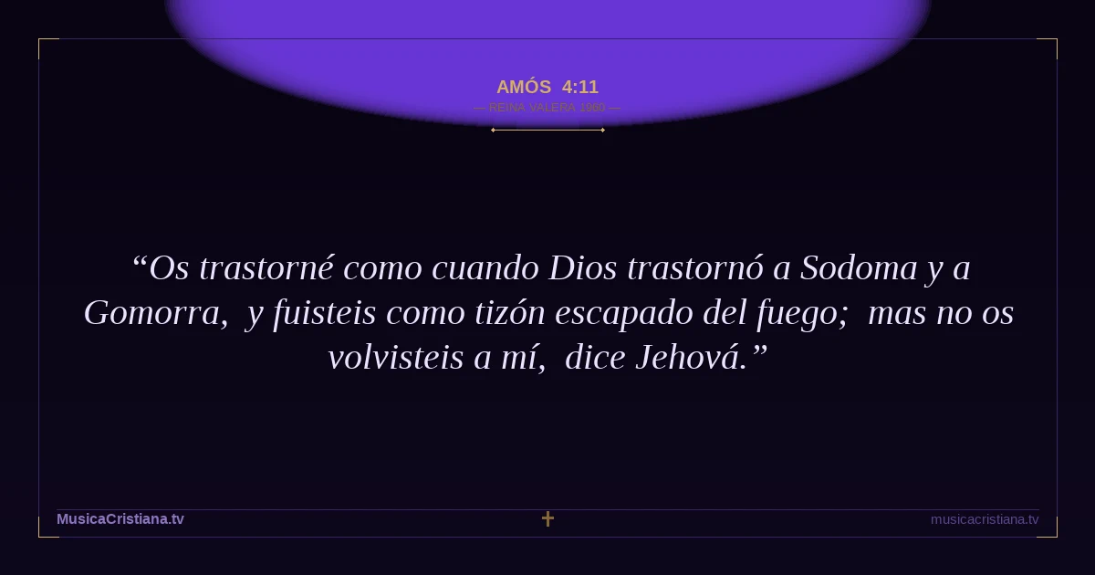 Amós 4:11 — Biblia Reina Valera 1960 — MusicaCristiana.tv