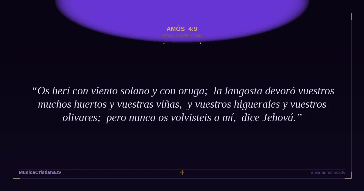 Amós 4:9 — Biblia Reina Valera 1960 — MusicaCristiana.tv