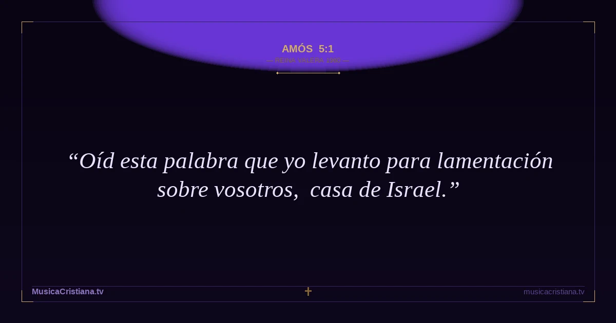 Amós 5:1 — Biblia Reina Valera 1960 — MusicaCristiana.tv