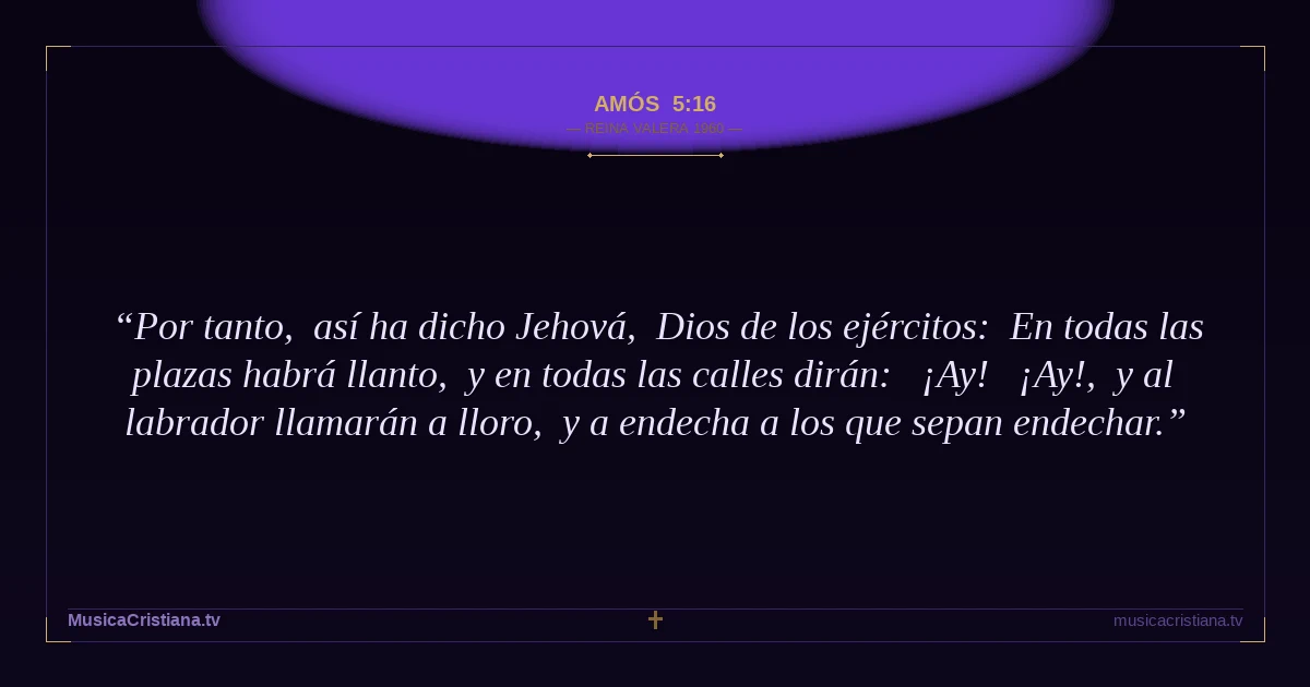 Amós 5:16 — Biblia Reina Valera 1960 — MusicaCristiana.tv