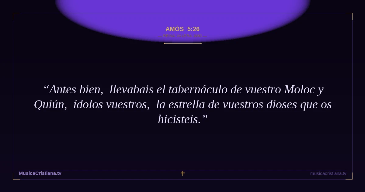 Amós 5:26 — Biblia Reina Valera 1960 — MusicaCristiana.tv