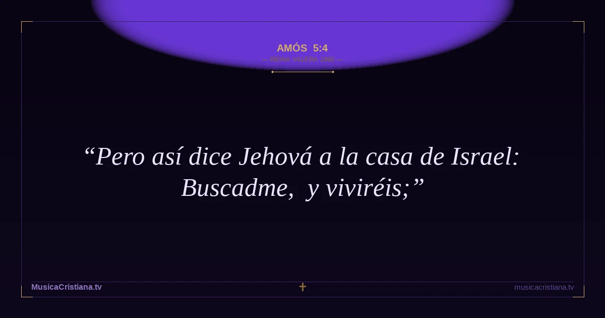 Amós 5:4 — Biblia Reina Valera 1960 — MusicaCristiana.tv