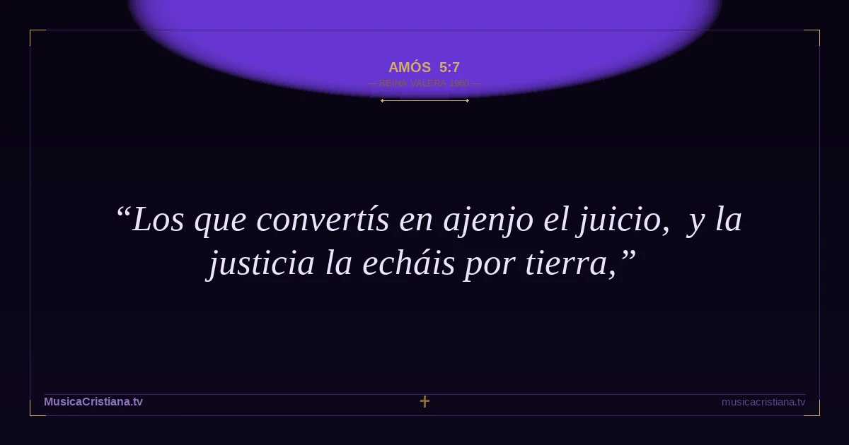 Amós 5:7 — Biblia Reina Valera 1960 — MusicaCristiana.tv