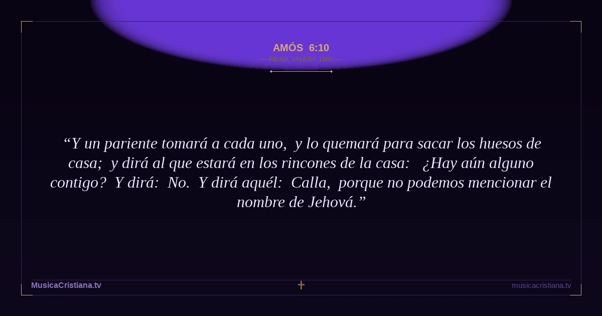 Amós 6:10 — Biblia Reina Valera 1960 — MusicaCristiana.tv