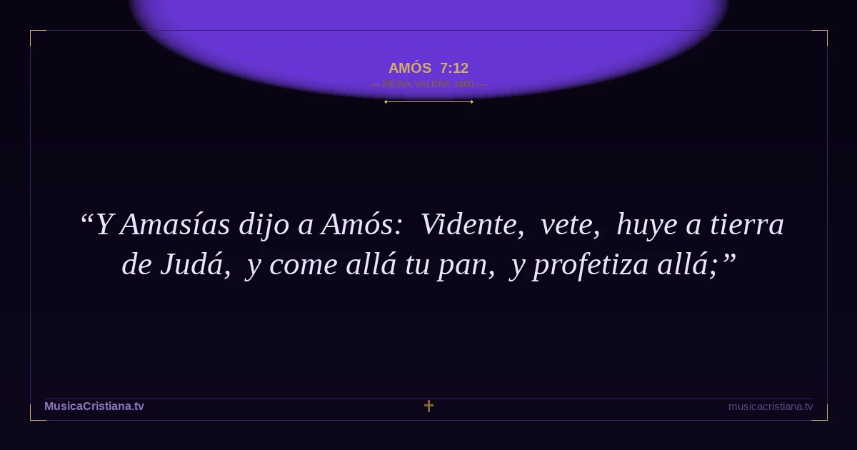 Amós 7:12 — Biblia Reina Valera 1960 — MusicaCristiana.tv