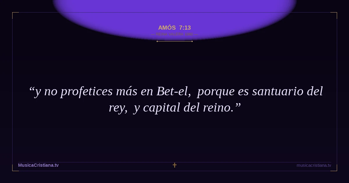Amós 7:13 — Biblia Reina Valera 1960 — MusicaCristiana.tv