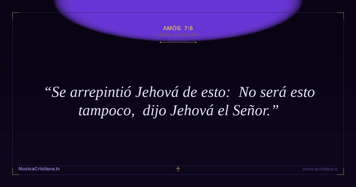 Amós 7:6 — Biblia Reina Valera 1960 — MusicaCristiana.tv