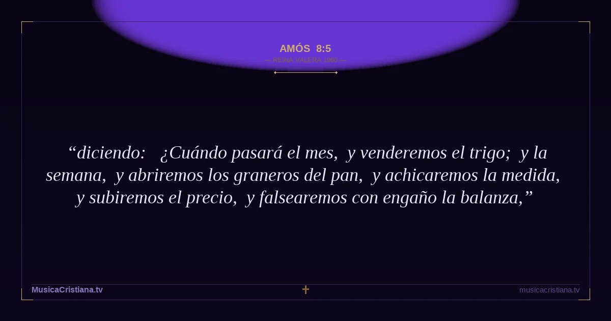 Amós 8:5 — Biblia Reina Valera 1960 — MusicaCristiana.tv
