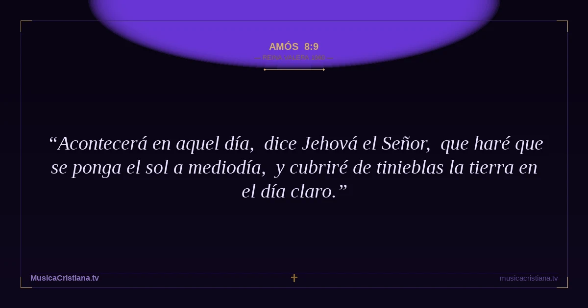 Amós 8:9 — Biblia Reina Valera 1960 — MusicaCristiana.tv