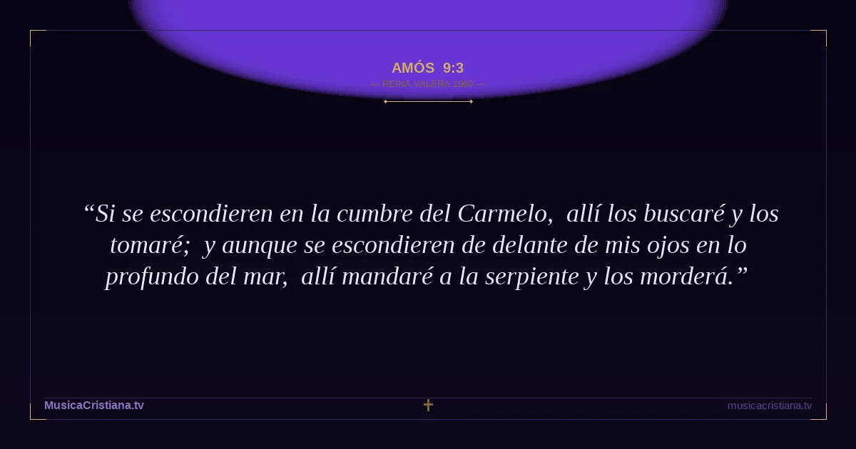 Amós 9:3 — Biblia Reina Valera 1960 — MusicaCristiana.tv