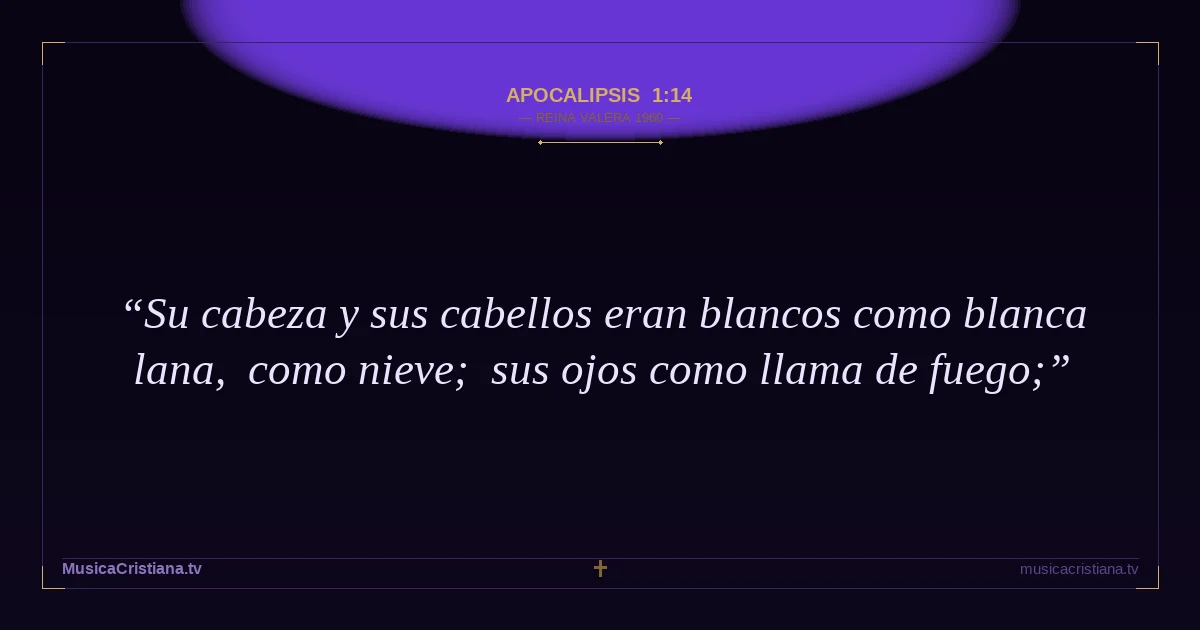 Apocalipsis 1:14 — Biblia Reina Valera 1960 — MusicaCristiana.tv