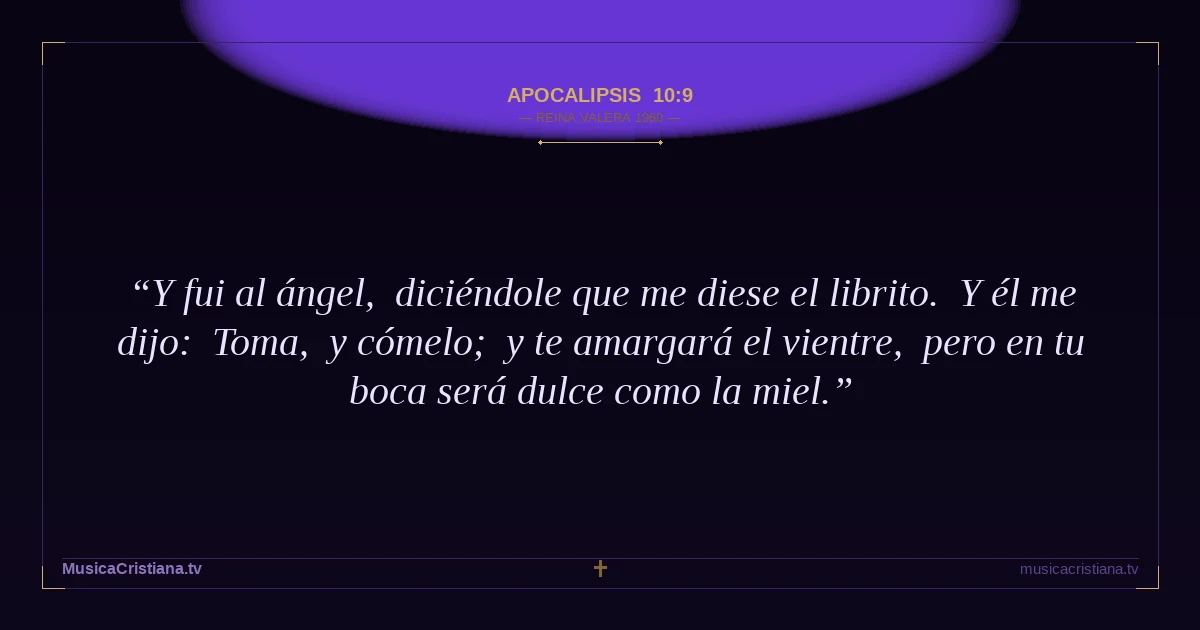 Apocalipsis 10:9 — Biblia Reina Valera 1960 — MusicaCristiana.tv