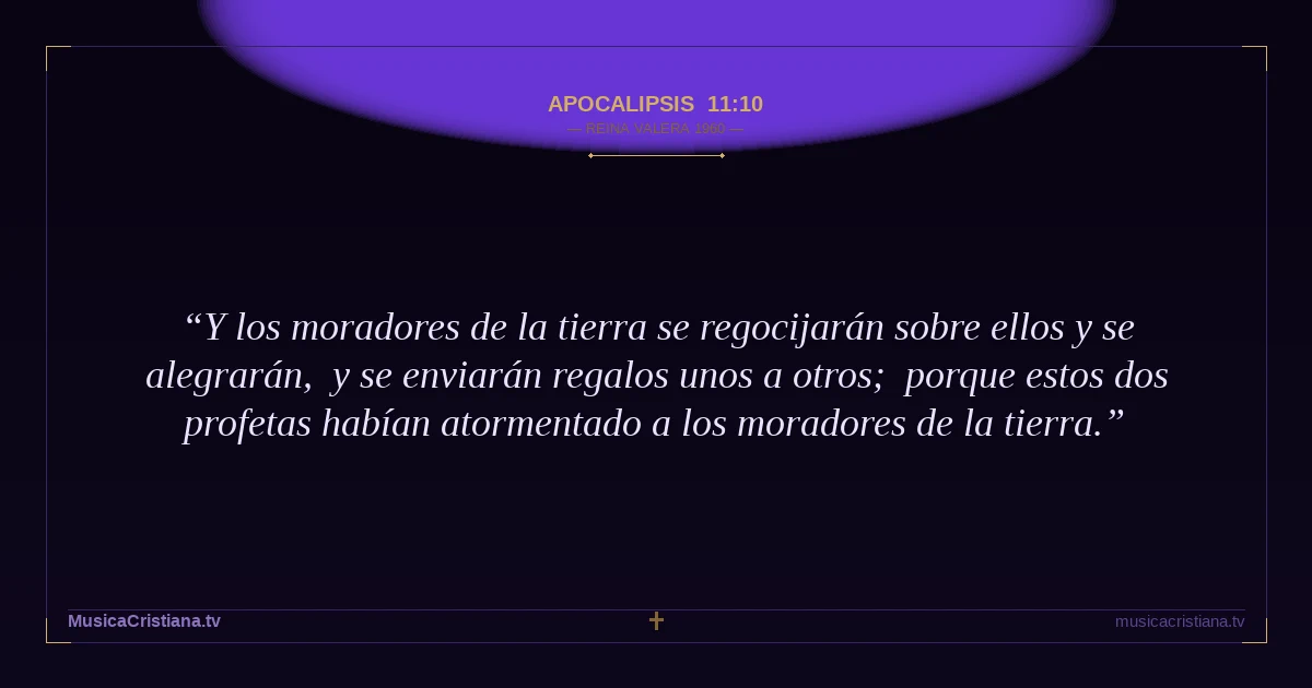 Apocalipsis 11:10 — Biblia Reina Valera 1960 — MusicaCristiana.tv